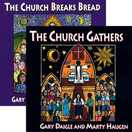 Marty Haugen_Gary A. Daigle: The Church Breaks Bread and The Church Gathers