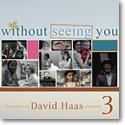David Haas: Without Seeing You