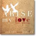 Tony Alonso_Marty Haugen: Arise, My Love