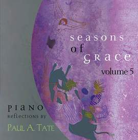 Paul A. Tate: Seasons of Grace Volume 5
