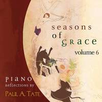 Paul A. Tate: Seasons of Grace Volume 6