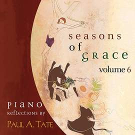 Paul A. Tate: Seasons of Grace Volume 6