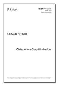 Gerald Knight: Christ, Whose Glory Fills the Skies
