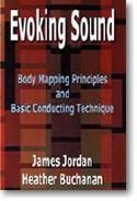 James Jordan_Heather Buchanan: Body Mapping Principles and Basic Conducting Techn