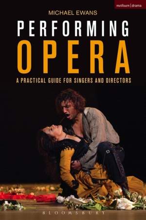 Performing Opera: A Practical Guide for Singers and Directors