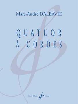 Marc-André Dalbavie: Quatuor à Cordes