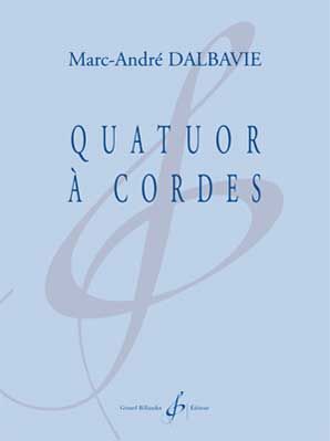Marc-André Dalbavie: Quatuor à Cordes