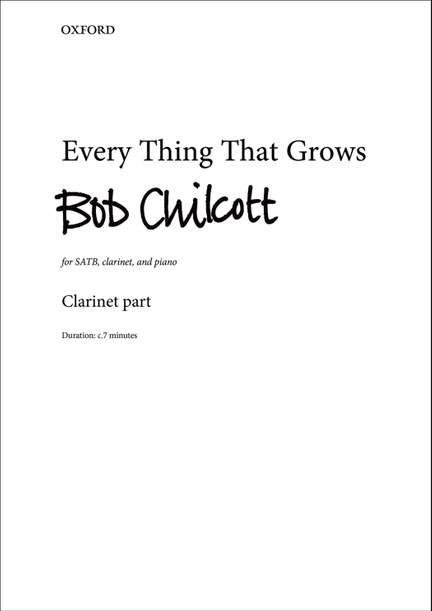 Chilcott, Bob: Every thing that grows