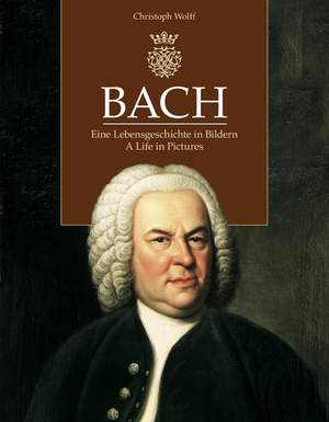 Bach. A Life in Pictures