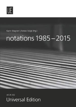 Voigt Anton: notations 1985 – 2015