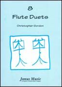 Christopher Gordon: 8 Flute Duets (Playing Score)