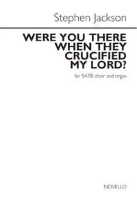 Stephen Jackson: Were You There When They Crucified My Lord?