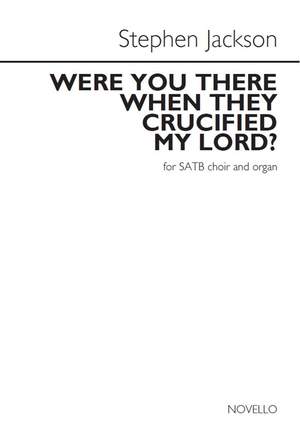 Stephen Jackson: Were You There When They Crucified My Lord?