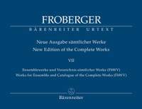 Froberger, Johann Jacob: Works for Ensemble and Catalogue of the Complete Works (FbWV)