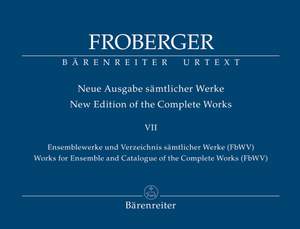 Froberger, Johann Jacob: Works for Ensemble and Catalogue of the Complete Works (FbWV)