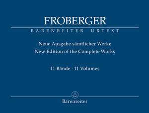 Froberger, Johann Jacob: New Edition of the Complete Works, Volumes I - XI