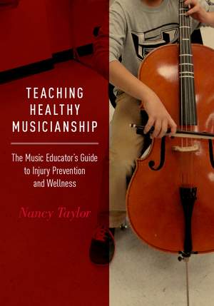 Teaching&#x20;Healthy&#x20;Musicianship&#x3A;&#x20;The&#x20;Music&#x20;Educator&#x27;s&#x20;Guide&#x20;to&#x20;Injury&#x20;Prevention&#x20;and&#x20;Wellness