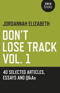 Don`t Lose Track Vol. 1: 40 Selected Articles, Essays and Q&As
