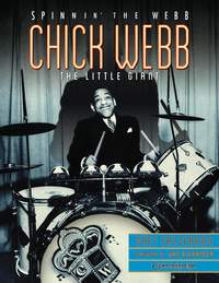 Chet Falzerano: Chick Webb - Spinnin' the Webb: The Little Giant