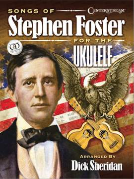 Stephen Foster: Songs of Stephen Foster for the Ukulele