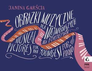 Janina Garscia: Musical Pictures For The Youngest Op.21
