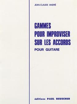 Jean-Claude Andre: Gammes pour improviser sur les accords