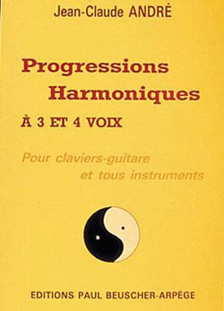 Jean-Claude Andre: Progressions harmoniques à 3 et 4 voix
