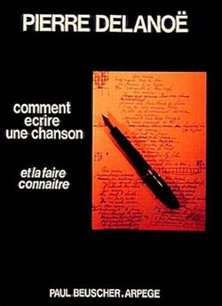 Pierre Delanoe: Comment écrire une chanson