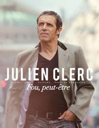 Julien Clerc: Fou, peut-être