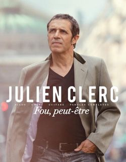 Julien Clerc: Fou, peut-être