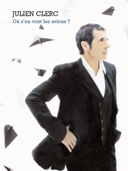 Julien Clerc: Où s'en vont les avions ?
