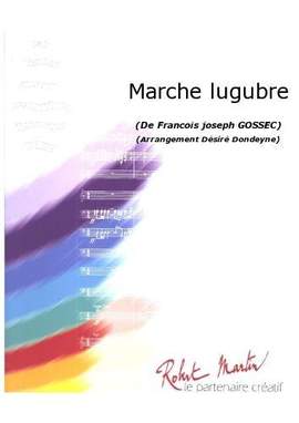 Francois-Joseph Gossec: Marche Lugubre