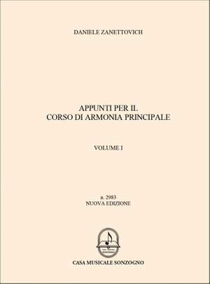 Daniele Zanettovich: Appunti Per Il Corso Di Armonia Principale Vol. 1