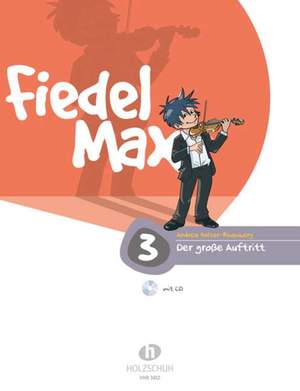 Andrea Holzer-Rhomberg: Fiedel Max - Der große Auftritt, Band 3