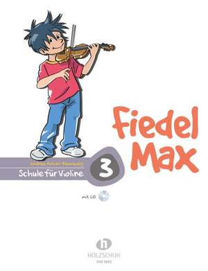 Andrea Holzer-Rhomberg: Fiedel Max für Violine - Schule, Band 3