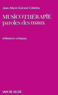 Jean-Marie Guiraud-Caladou: Musicothérapie, paroles des maux