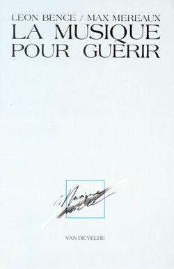 Léon Bence_Max Mereaux: La Musique pour guérir