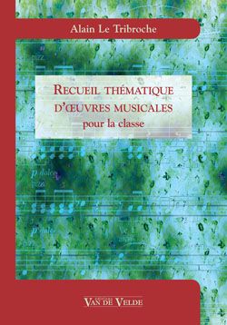 Alain Le Tribroche: Recueil thématique d'oeuvres musicales