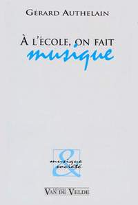 Gérard Authelain: A l'école, on fait musique