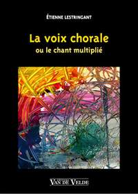 Etienne Lestringant: La Voix Chorale