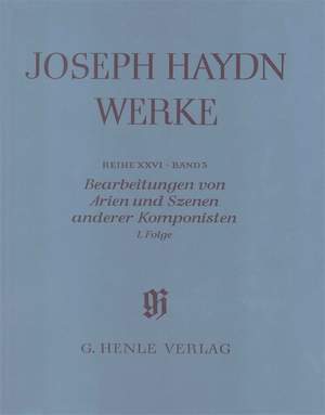 Haydn, F J: Bearbeitungen von Arien und Szenen anderer Komponisten, 1. Folge Reihe XXVI Band 3