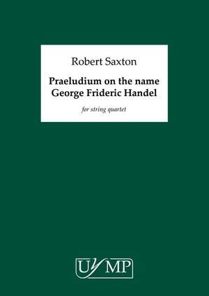 Robert Saxton: Praeludium On The Name George Frideric