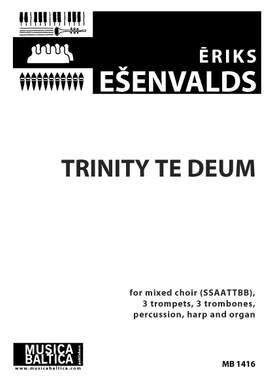Esenvalds, Eriks: Trinity Te Deum (score)