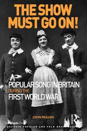The Show Must Go On! Popular Song in Britain During the First World War