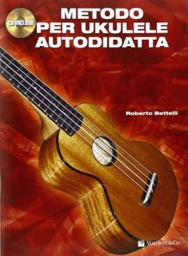 Roberto Bettelli: Metodo Per Ukulele Autodidatta