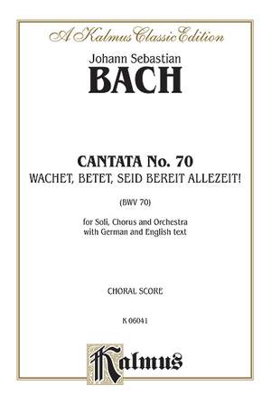 Johann Sebastian Bach: Cantata No. 70 -- Wachet, betet, seid bereit