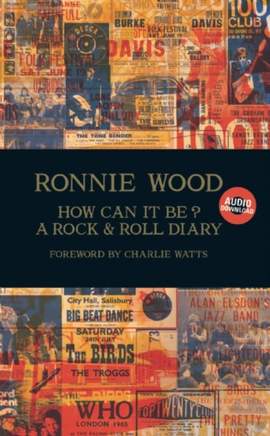 How Can It Be? A Rock & Roll Diary: A Rock & Roll Diary