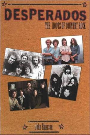 Desperados: The Roots of Country Rock