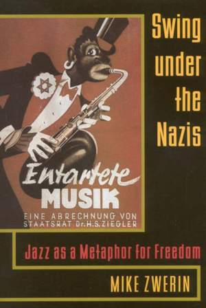 Swing Under the Nazis: Jazz as a Metaphor for Freedom