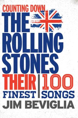 Counting Down the Rolling Stones: Their 100 Finest Songs